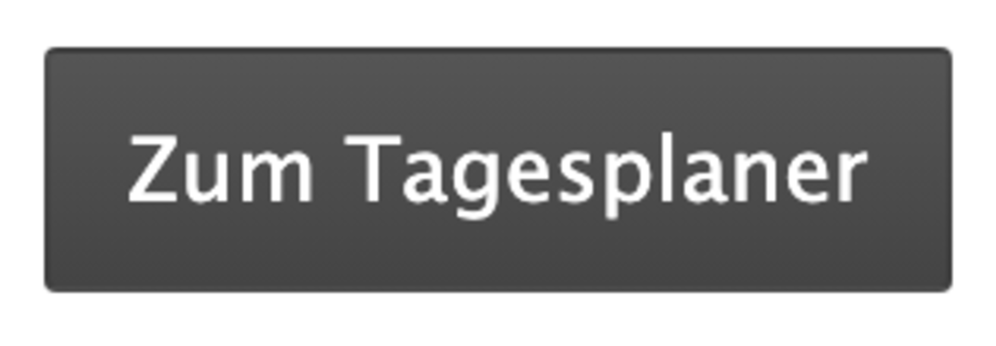 Klicken Sie auf den Button, um zum Tagesplaner zu gelangen. Der Button befindet sich oberhalb des Kalenders.